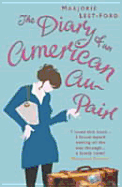 Diary of an American Au Pair - Leet, Majorie, and Ford, Marjorie Leet, and Leet Ford, Marjorie