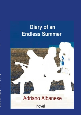 Diary of an endless summer - Albanese, Adriano