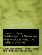 Diary of David Zeisberger: A Moravian Missionary Among the Indians of Ohio