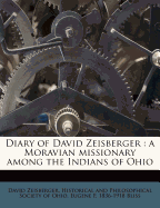 Diary of David Zeisberger: a Moravian missionary among the Indians of Ohio