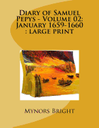 Diary of Samuel Pepys - Volume 02: January 1659-1660: Large Print