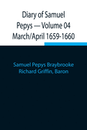 Diary of Samuel Pepys - Volume 04: March/April 1659-1660