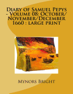 Diary of Samuel Pepys - Volume 08: October/November/December 1660: Large Print