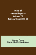 Diary of Samuel Pepys - Volume 72: February/March 1668-69