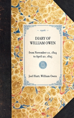 Diary of William Owen - Owen, William, and Hiatt, Joel