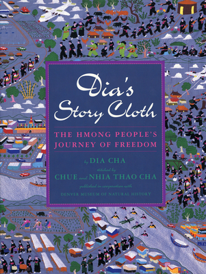 Dia's Story Cloth - Cha, Dia, and Cha, Chue, and Cha, Nhia Thao