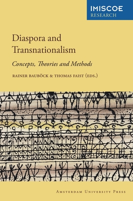 Diaspora and Transnationalism: Concepts, Theories and Methods - Baubck, Rainer (Editor), and Imiscoe Aup Royaltyfonds, and Faist, Thomas (Editor)