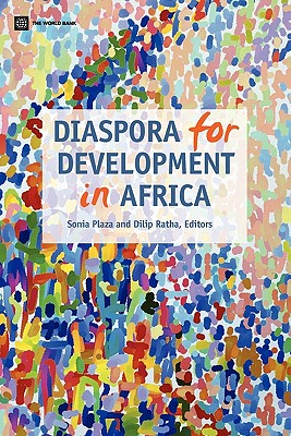 Diaspora for Development in Africa - Plaza, Sonia (Editor), and Ratha, Dilip (Editor)