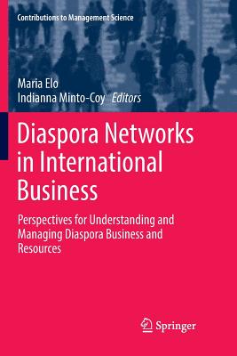 Diaspora Networks in International Business: Perspectives for Understanding and Managing Diaspora Business and Resources - Elo, Maria (Editor), and Minto-Coy, Indianna (Editor)