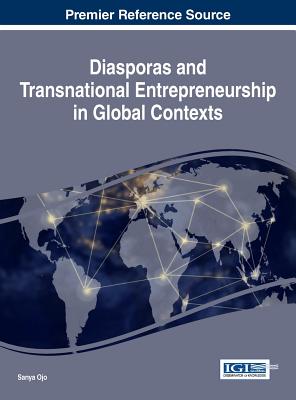 Diasporas and Transnational Entrepreneurship in Global Contexts - Ojo, Sanya (Editor)