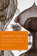 Diasporic Poetics: Asian Writing in the United States, Canada, and Australia