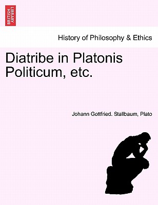 Diatribe in Platonis Politicum, Etc. - Stallbaum, Johann Gottfried, and Plato