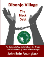 Dibonjo Village - The Black Debt: A Play about Female Child Brides