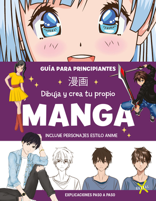 Dibuja Y Crea Tu Propio Manga. Gu?a Para Principiantes / Draw and Create Your Ma Nga. a Guide for Beginners - Varios Autores
