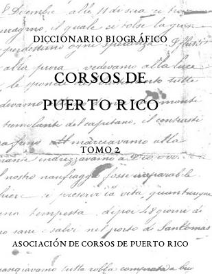 Diccionario Biografico Corsos de Puerto Rico - Vivoni, Enrique, and Dragoni, Lorenzo (Editor), and Gallart, Mary Frances (Contributions by)