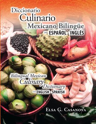 Diccionario Culinario Mexicano Bilinge - Casanova, Elsa