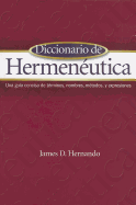 Diccionario de Hermeneutica: Una Guia Concisa de Terminos, Nombres, Metodos, y Expresiones