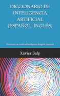 Diccionario de Inteligencia Artificial (Espaol-Ingl?s): Dictionary on Artificial Intelligence (English-Spanish)