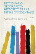 Diccionario Geografico-Historico de Las Indias Occidentales Volume 4