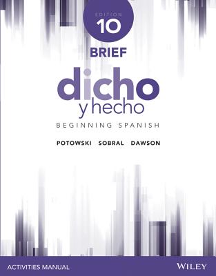 Dicho Y Hecho: Beginning Spanish - Potowski, Kim, and Dawson, Laila M, and Sobral, Silvia