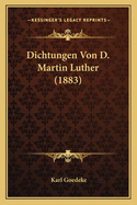 Dichtungen Von D. Martin Luther (1883)