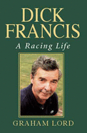 Dick Francis: A Racing Life