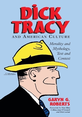Dick Tracy and American Culture: Morality and Mythology, Text and Context - Roberts, Garyn G