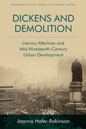 Dickens and Demolition: Literary Afterlives and Mid-Nineteenth Century Urban Development