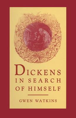Dickens in Search of Himself: Recurrent Themes and Characters in the Work of Charles Dickens - Watkins, Gwen