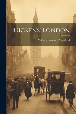 Dickens' London - Mansfield, Milburg Francisco