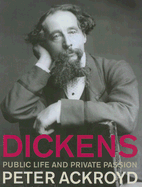 Dickens: Public Life and Private Passion