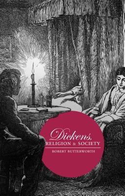 Dickens, Religion and Society - Butterworth, Robert