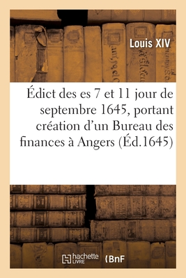 ?dict des es 7 et 11 jour de septembre 1645, portant cr?ation d'un Bureau des finances ? Angers - Louis XIV