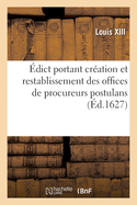 ?dict portant cr?ation et restablissement des offices de procureurs postulans