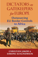 Dictators as Gatekeepers for Europe: Outsourcing Eu Border Controls to Africa