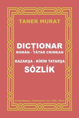 Dictionar Roman-Tatar Crimean, Kazaksa-Kirim Tatarsa Sozlik - Murat, Taner