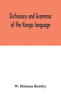 Dictionary and grammar of the Kongo language, as spoken at San Salvador, the ancient capital of the old Kongo empire, West Africa