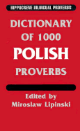Dictionary of 1000 Polish Proverbs: With English Equivalents