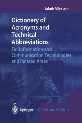 Dictionary of Acronyms and Technical Abbreviations: For Information and Communication Technologies and Related Areas - Vlietstra, Jakob