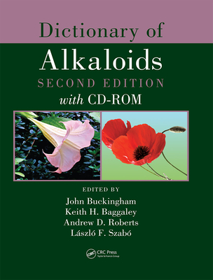 Dictionary of Alkaloids - Buckingham, John (Editor), and Baggaley, Keith H (Editor), and Roberts, Andrew D (Editor)