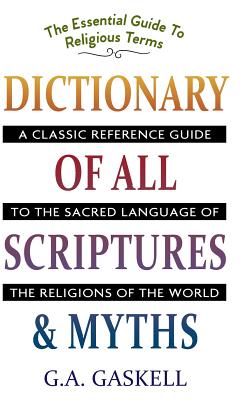 Dictionary of All Scriptures and Myths - Gaskell, G a