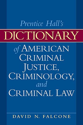 Dictionary of American Criminal Justice, Criminology and Law - Falcone, David
