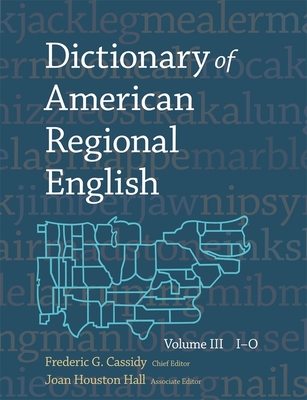 Dictionary of American Regional English - Cassidy, Frederic G (Editor), and Hall, Joan Houston (Editor)
