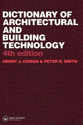 Dictionary of Architectural and Building Technology - Cowan, Henry (Editor), and Smith, Peter