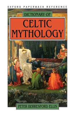 Dictionary of Celtic Mythology - Ellis, Peter Berresford