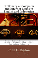 Dictionary of Computer and Internet Terms in English and Indonesian: Kamus Istilah Komputer dan Internet dalam bahasa Inggris dan bahasa Indonesia