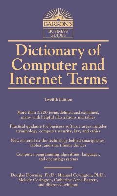 Dictionary of Computer and Internet Terms - Downing, Douglas, and Covington, Michael, and Covington, Melody