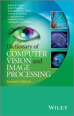 Dictionary of Computer Vision and Image Processing - Fisher, Robert B., and Breckon, Toby P., and Dawson-Howe, Kenneth