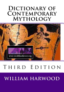 Dictionary of Contemporary Mythology: Third Edition, 2011