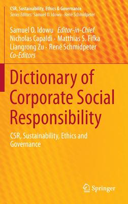 Dictionary of Corporate Social Responsibility: CSR, Sustainability, Ethics and Governance - Idowu, Samuel O. (Editor), and Capaldi, Nicholas (Editor), and Fifka, Matthias S. (Editor)